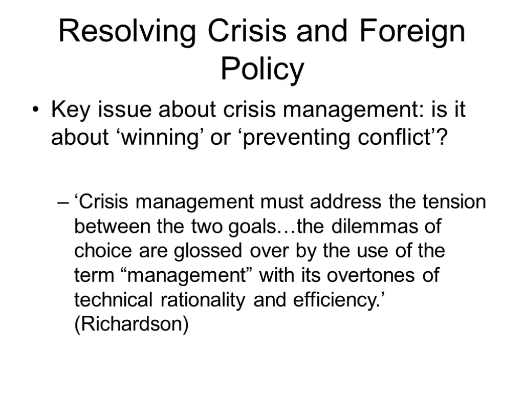 Resolving Crisis and Foreign Policy Key issue about crisis management: is it about ‘winning’